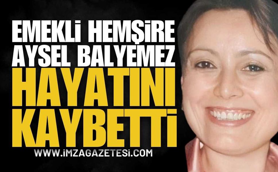 Zonguldak'ta Emekli Hemşire Aysel Balyemez Vefat Etti