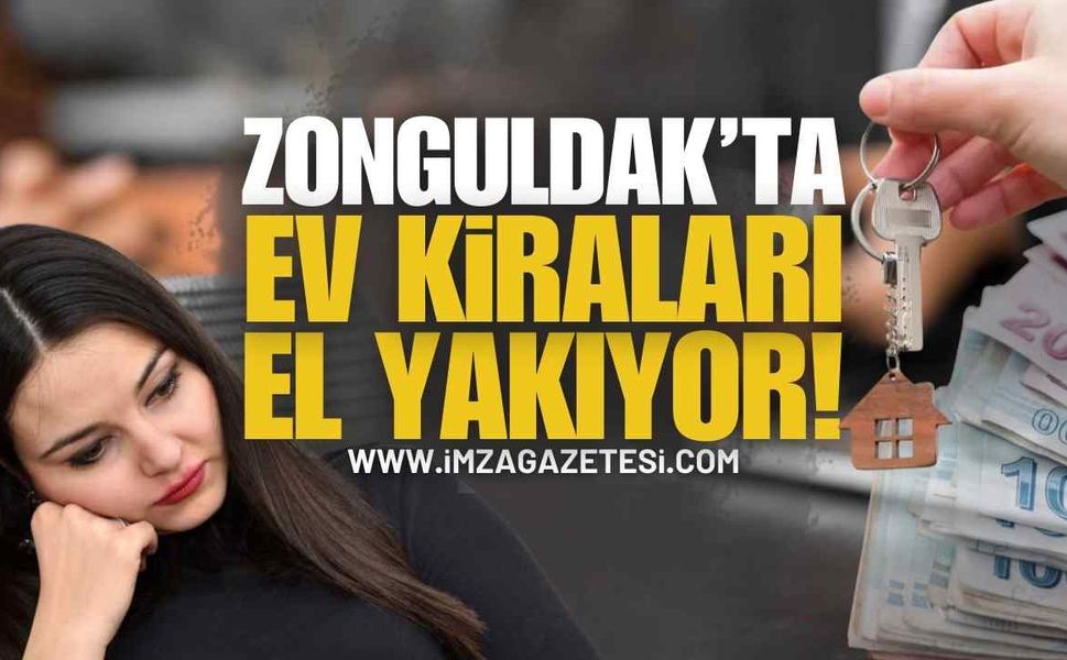 Zonguldak’ta Ev Kiraları El Yakıyor