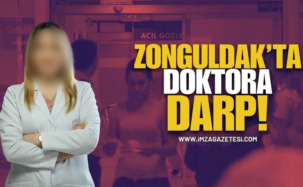 Zonguldak'ta Kadın Doktora Darp!