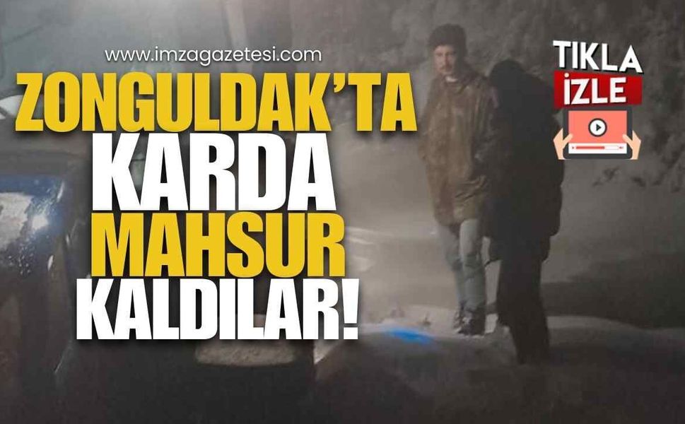 Zonguldak'ta Karda Mahsur Kaldılar!