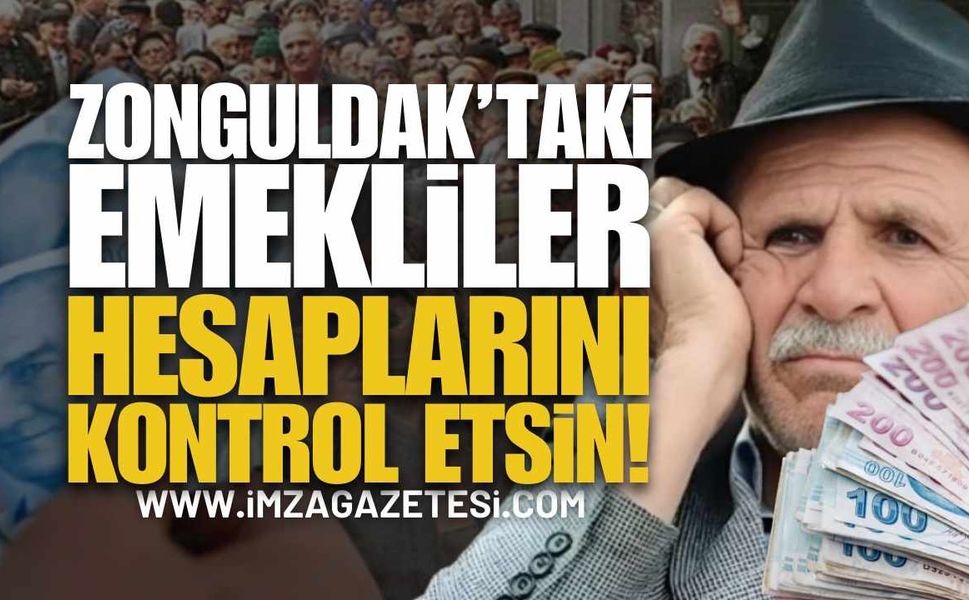Zonguldak'taki Emekliler Hesaplarını Kontrol Etsin!