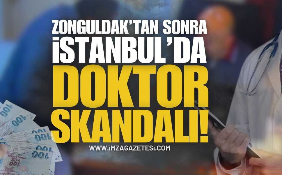 Zonguldak'tan Sonra İstanbul'da Doktor Skandalı