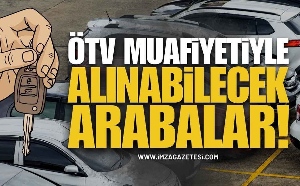 2026 ÖTV Muafiyetli Araç Listesi: İşte Alınabilecek Arabalar ve Güncel Fiyatlar!