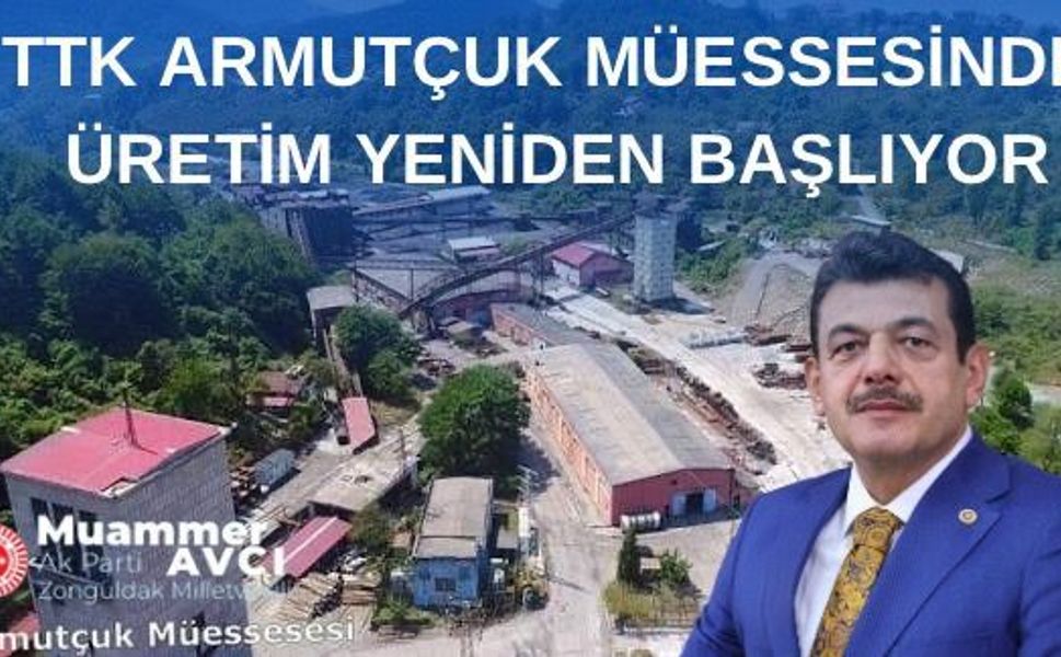 Milletvekili Avcı "TTK'da Üretime Yeniden Başlıyoruz!"