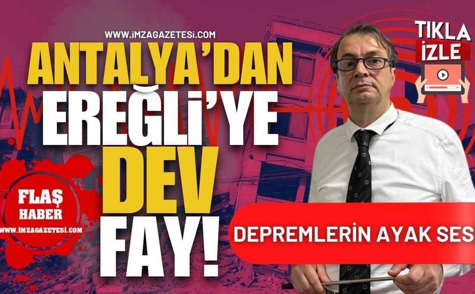 Antalya’dan Ereğli’ye Dev Fay! Depremlerin Ayak Sesi!