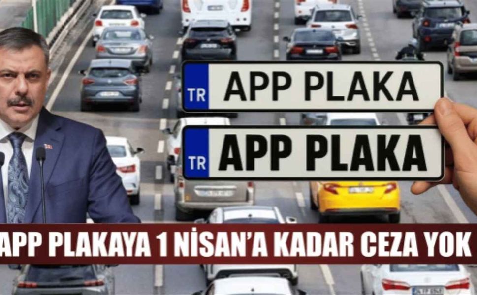 APP Plakalar İçin Son Tarih 1 Nisan
