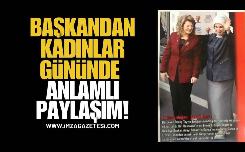 Cumhurbaşkanının Eşiyle…! Başkandan Kadınlar Gününde Anlamlı Paylaşım!