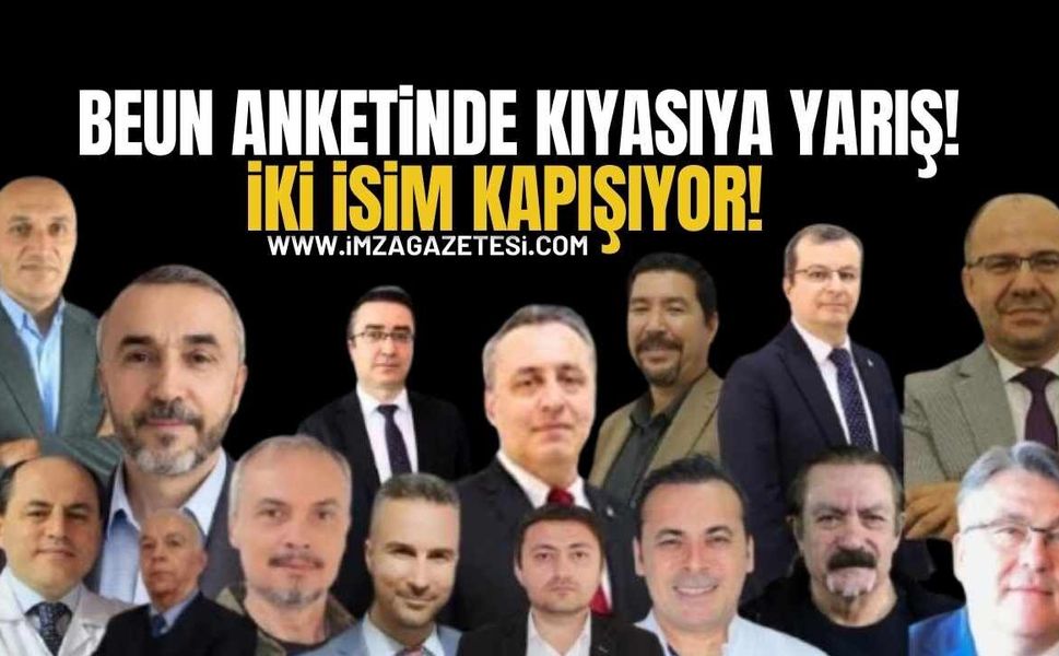 BEUN Anketinde Kıyasıya Yarış! Zirvede İki İsim Kapışıyor!