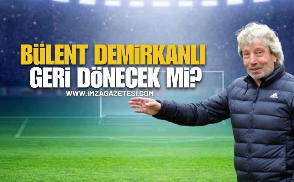 Bülent Demirkanlı geri dönecek mi?