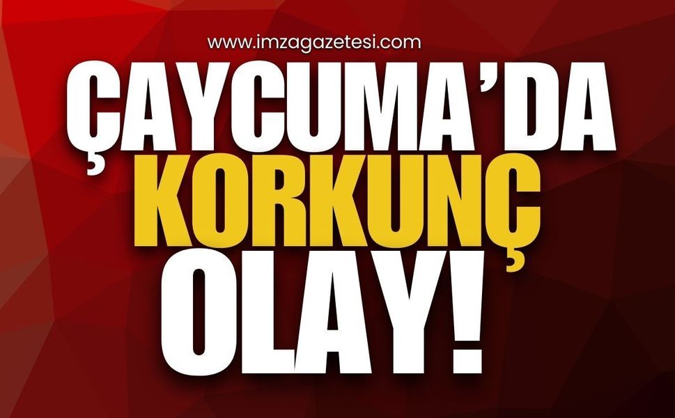 Çaycuma'da Korkunç Olay!