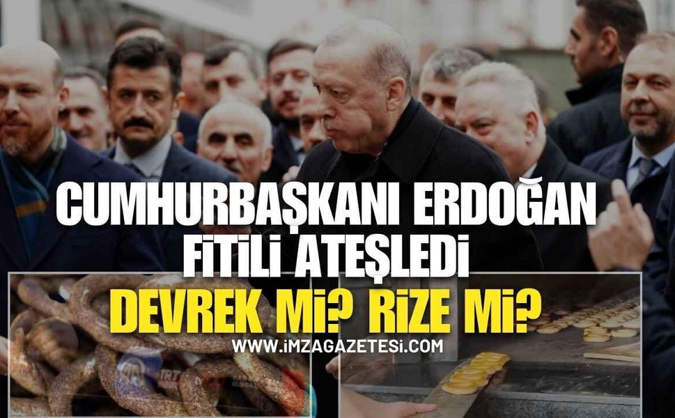Cumhurbaşkanı Erdoğan Fitili Ateşledi: Rize mi, Devrek mi?