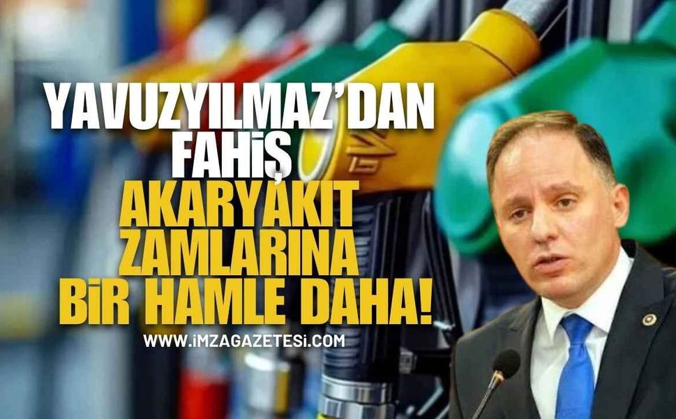 Deniz Yavuzyılmaz’dan fahiş akaryakıt zamlarına karşı bir hamle daha!