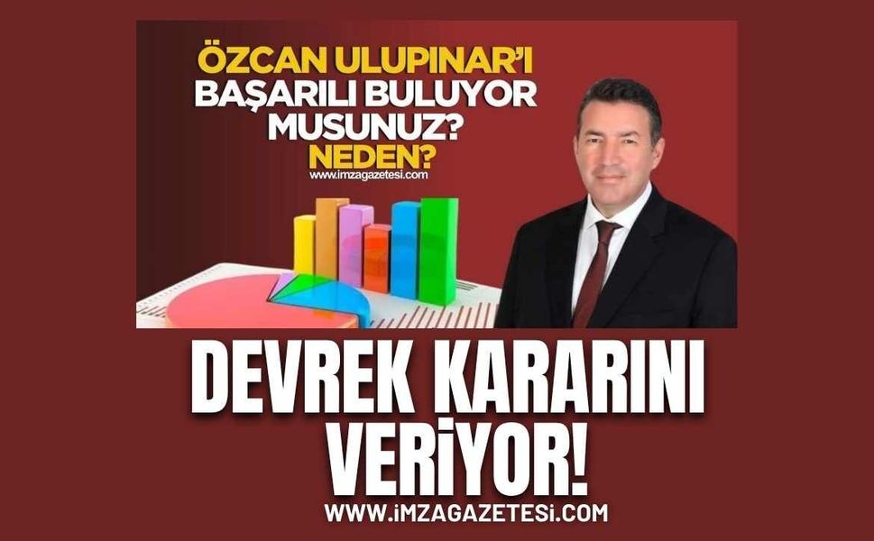 Devrek Kararını Veriyor! Siz Devrek Belediye Başkanı Özcan Ulupınar'ı başarılı buluyor musunuz? Neden?