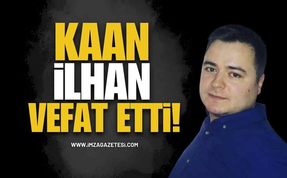 Devrek Yasta! Kaan İlhan Vefat Etti