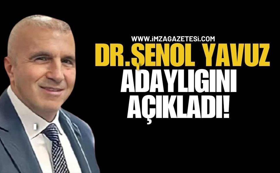 Dr. Şenol Yavuz başkan adaylığını açıkladı!