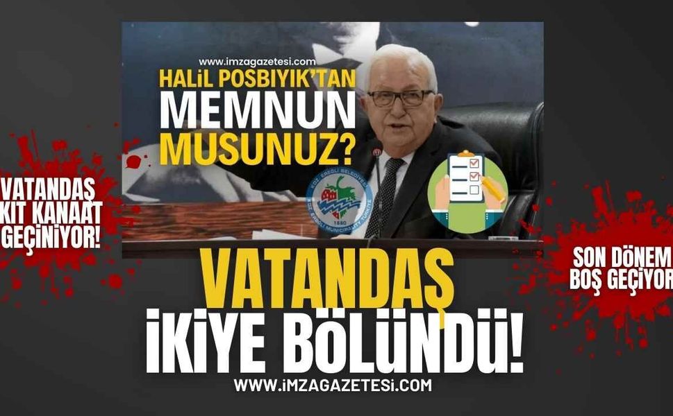 Ereğli Belediye Başkanı Halil Posbıyık'ı başarılı buluyor musunuz? Anketinde Vatandaş İkiye Bölündü!