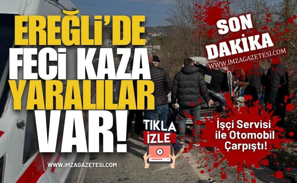 Ereğli’de İşçi Servisi ile Otomobil Çarpıştı! Yaralılar Var!