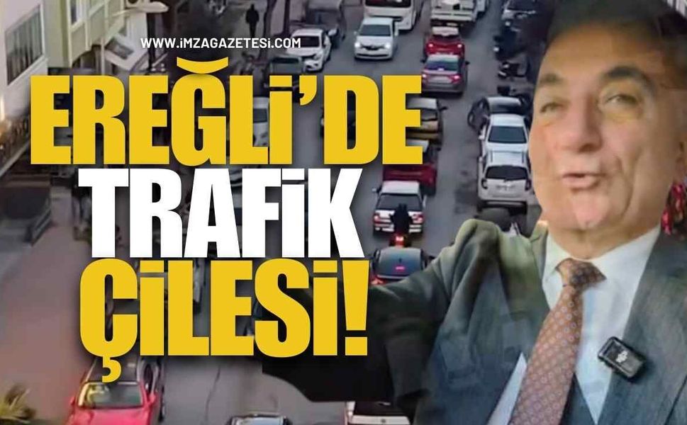 Ereğli’de Trafik Çilesi Vatandaşı Zorluyor