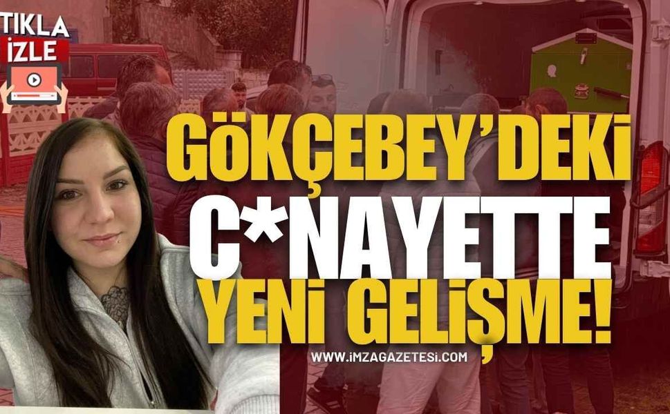 Gökçebey'de Yaşanan Dilara Yıldırım C*nayetinde Yeni Gelişme!