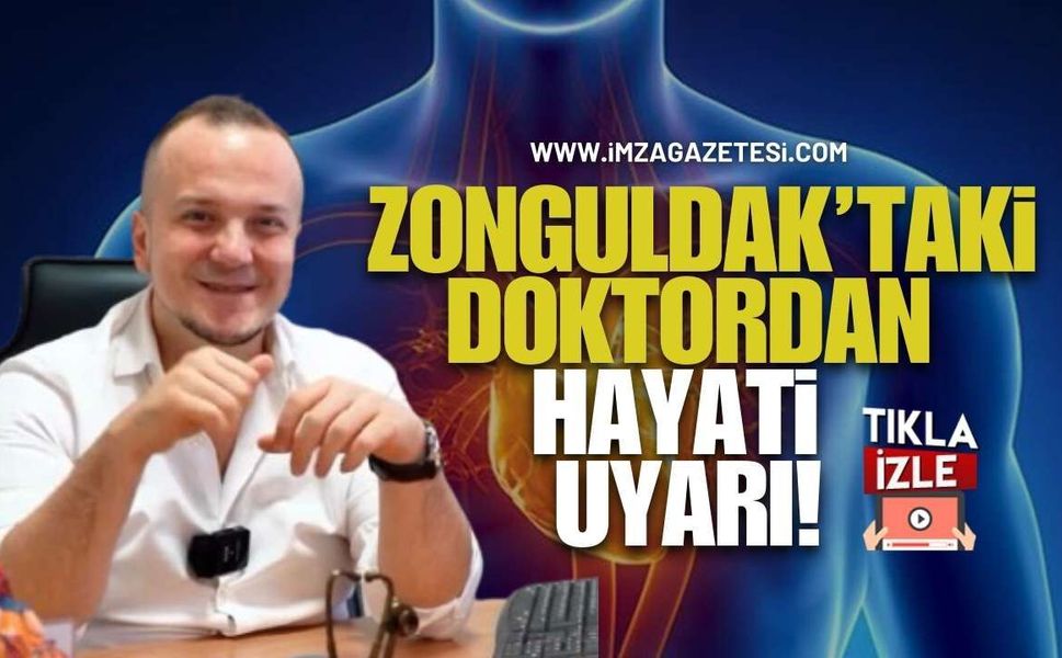 Zonguldak’taki Doktordan Kalp Hastalarına Hayati Uyarı!