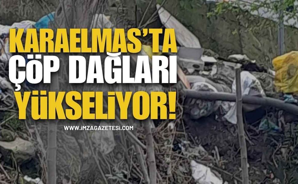 Karaelmas’ta Çöp Dağları Yükseliyor!
