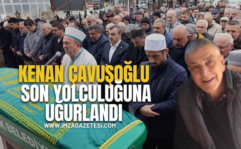 Kenan Çavuşoğlu Son Yolculuğuna Uğurlandı