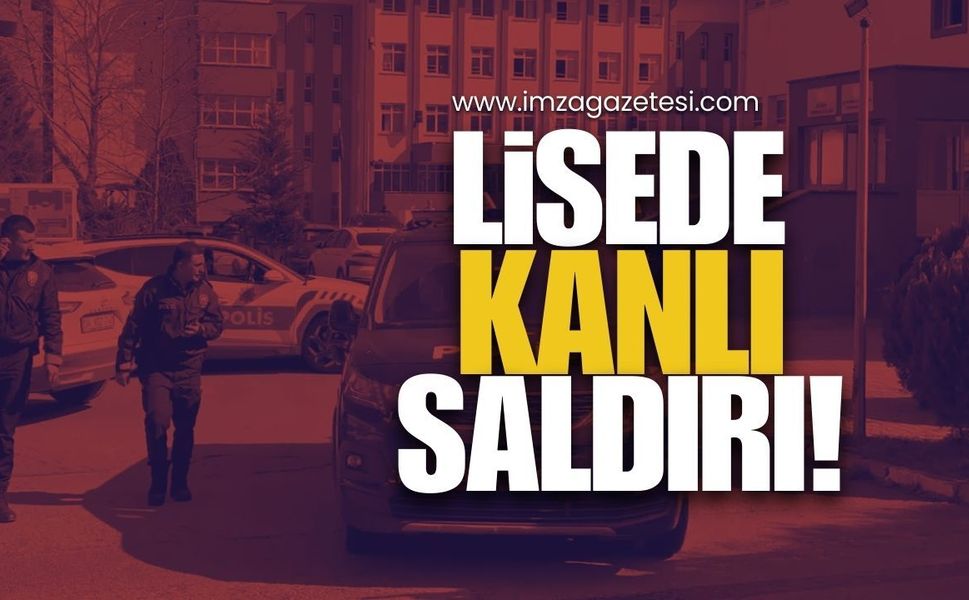 Lisede Kanlı Saldırı!