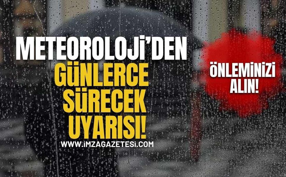 Meteoroloji'den Günlerce Sürecek Uyarısı! Önleminizi Alın!