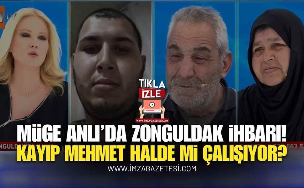 Müge Anlı'da Zonguldak İhbarı: Kayıp Mehmet Halde mi Çalışıyor?