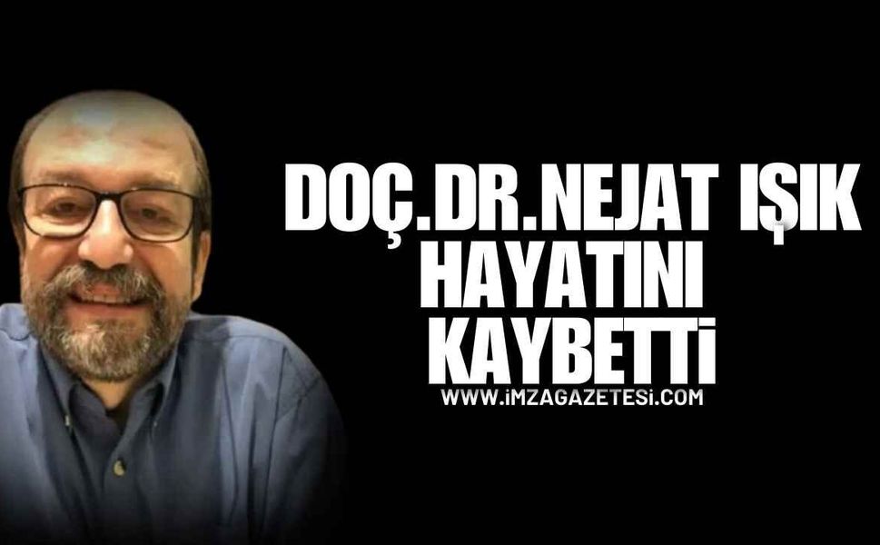 Zonguldak Sağlık Camiası Yasta! Doç. Dr. Nejat Işık Hayatını Kaybetti