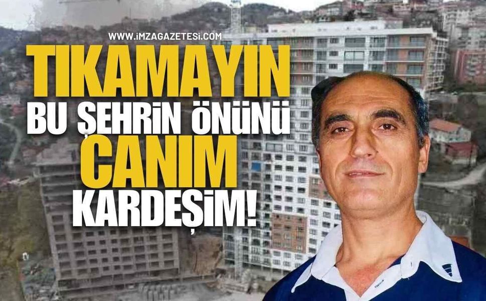 Tıkamayın Bu Şehrin Önünü Canım Kardeşim!