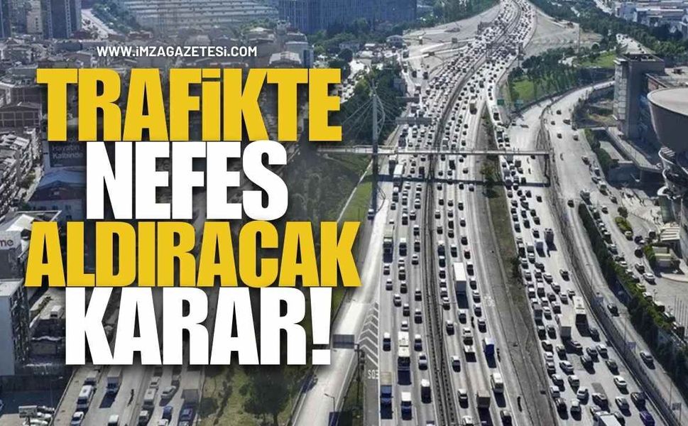 Trafikte Nefes Aldıracak Karar!