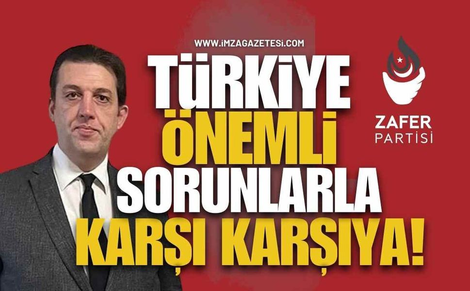 Türkiye Önemli Sorunlarla Karşı Karşıya!