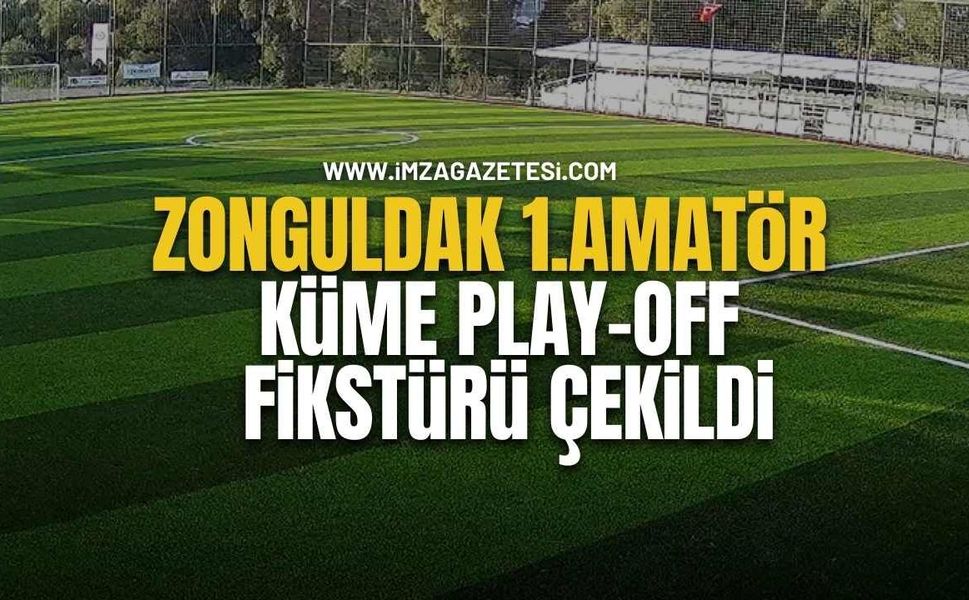 Zonguldak 1.Amatör Küme Play-Off fikstürü çekildi
