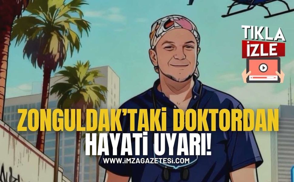 Aman Dikkat! Zonguldak'taki Doktordan Hayati Uyarı!