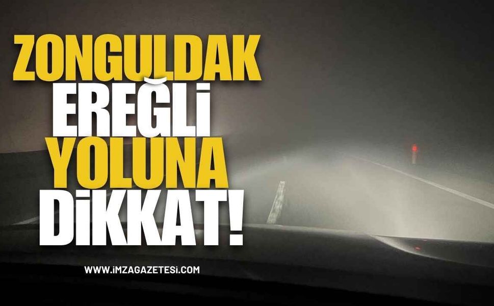 Zonguldak-Ereğli Kara Yoluna Siste Dikkat!