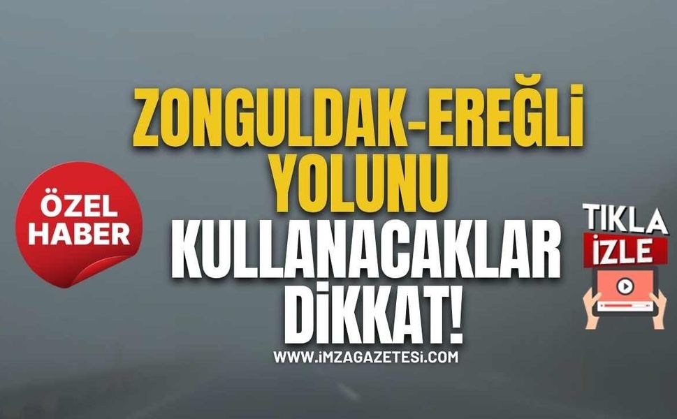 Zonguldak Ereğli Yolunu Kullanacaklar Dikkat!