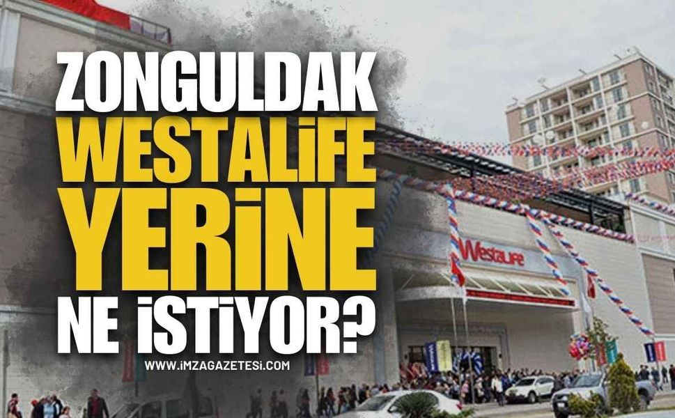 Zonguldak Halkı WestaLife AVM Yerine Ne İstiyor?