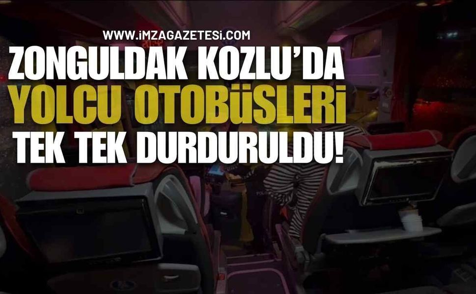 Kozlu’da Yolcu Otobüsleri Tek Tek Durduruldu!