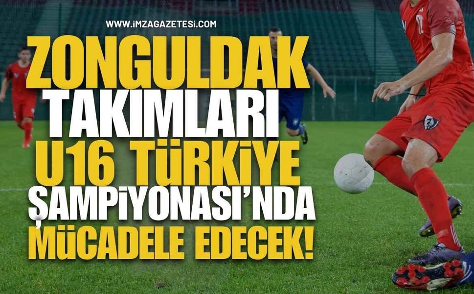 Zonguldak Takımları U16 Türkiye Şampiyonası’nda Mücadele Edecek