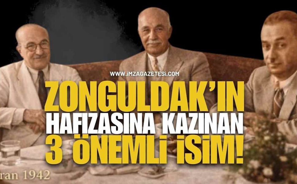 Zonguldak’ın Hafızasına Kazınan Üç Dev İsim! Şehrin Kaderini Değiştiren "İlkler"