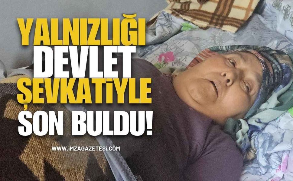 Zonguldaklı Selvet Ninenin Yalnızlığı Devlet Şefkatiyle Son Buldu!