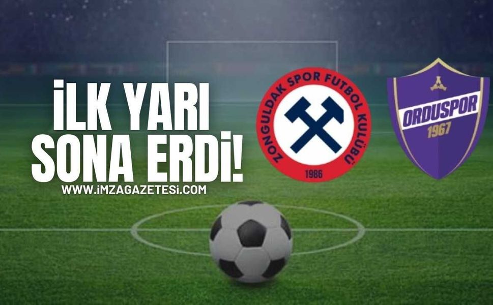 Zonguldakspor Orduspor 1967 maçında ilk yarı sona erdi!