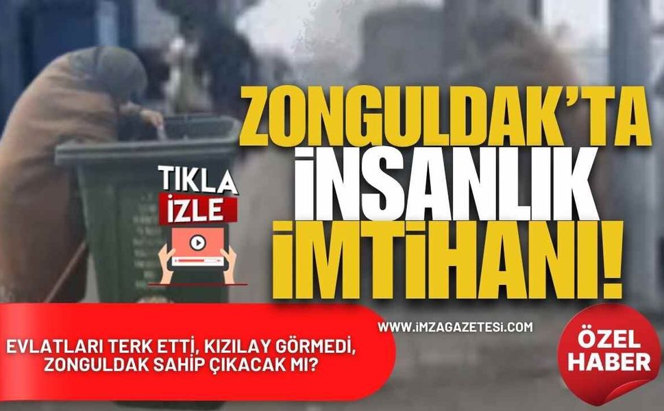Zonguldak’ta İnsanlık Sınavı! Evlatları Terk Etti, Kızılay Görmedi, Zonguldak Sahip Çıkacak Mı?