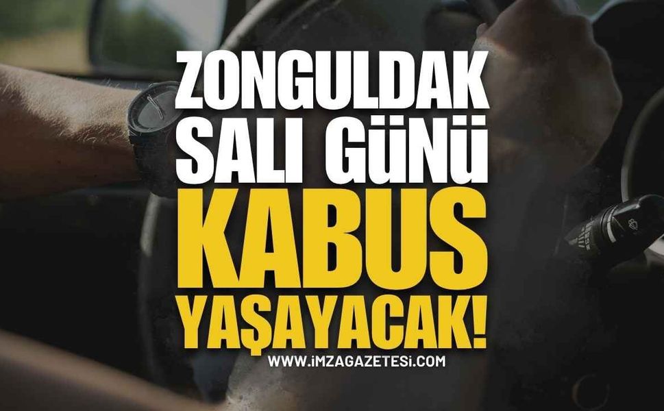 Zonguldak'ta Sürücüler Salı Günü Kabusu Yaşayacak