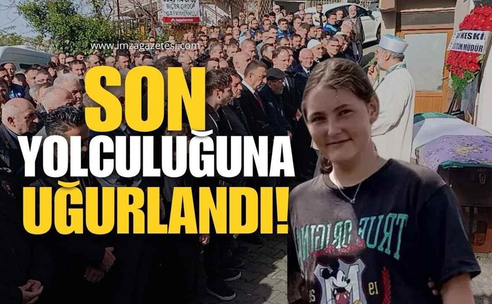 14 Yaşındaki Çağla Savaş Son Yolculuğuna Uğurlandı!