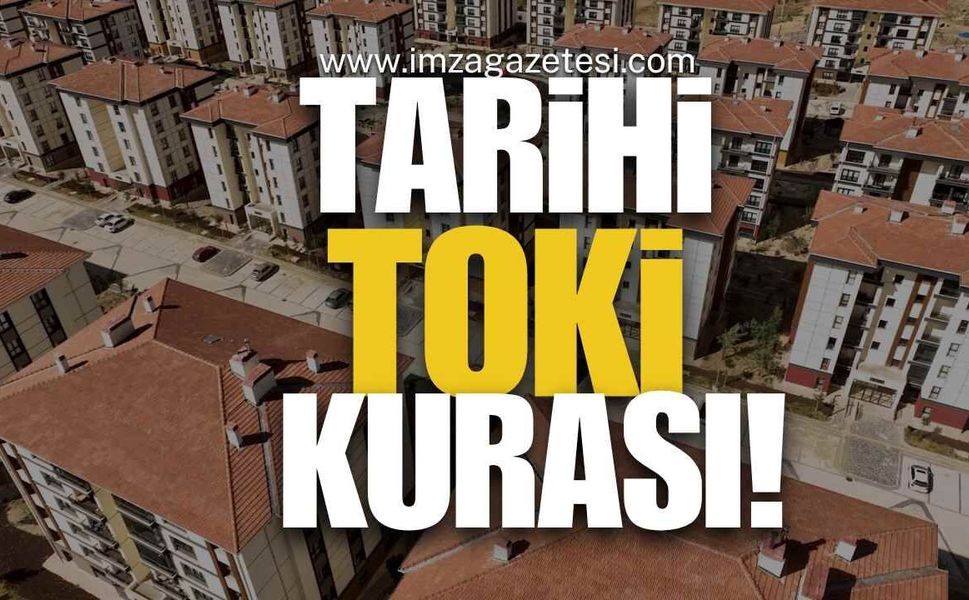 "Yüzyılın Konut Projesi"nde Tarihi TOKİ Kurası!