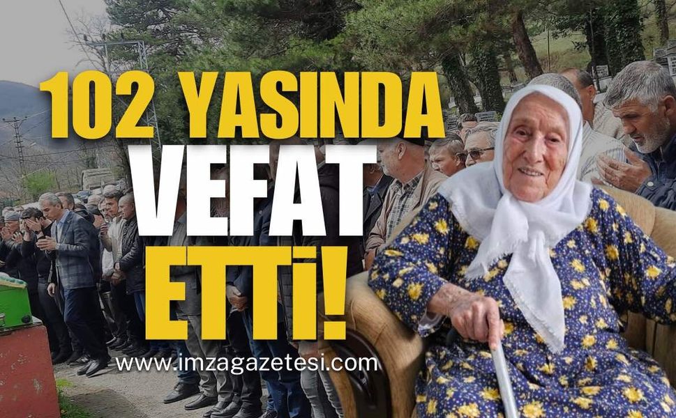102 Yaşında Vefat Etti!