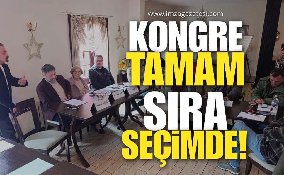 Kongre Tamam Sıra Seçimde!
