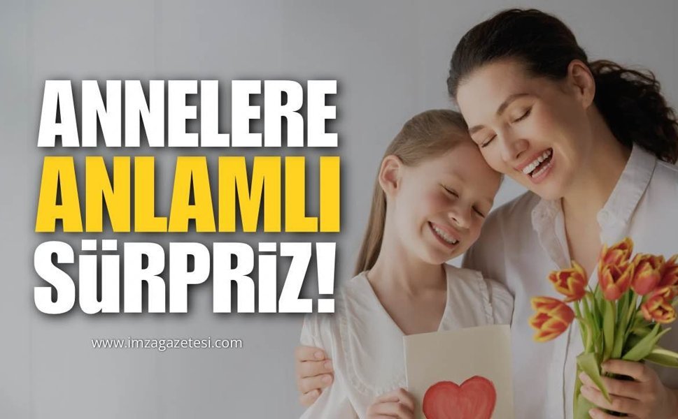 Annelere Anlamlı Sürpriz!
